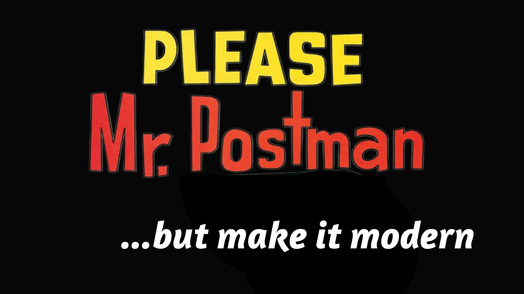 Please Mr. Postman but make it modern