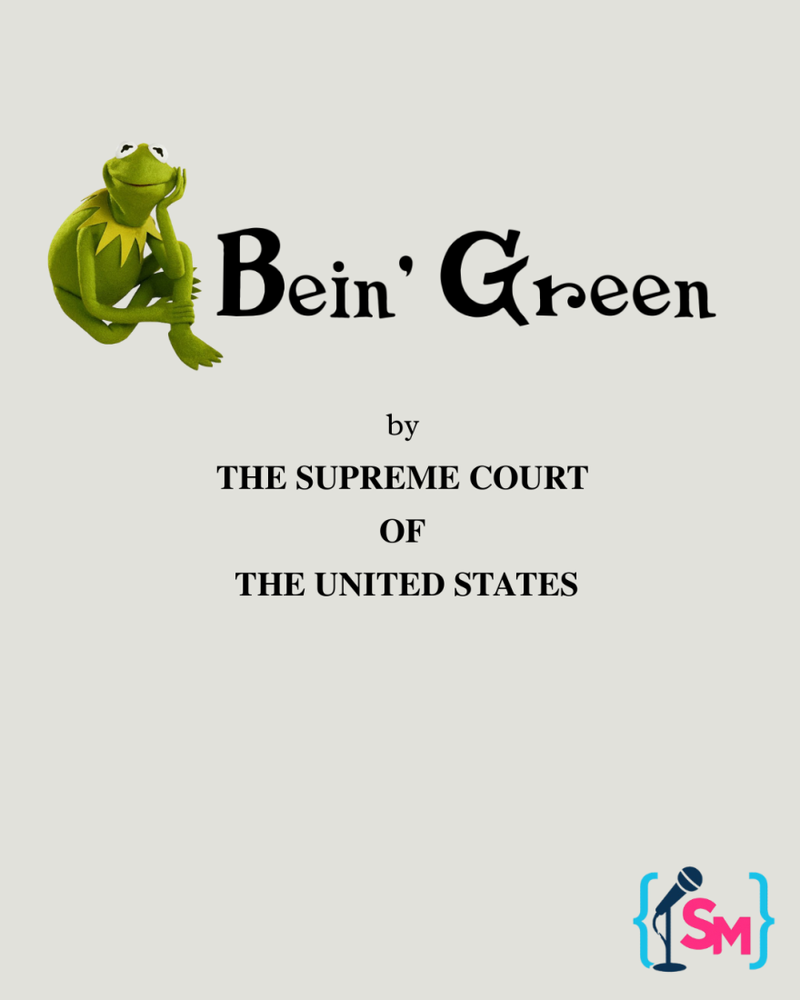 Bein green' by the Supreme Court of the United States, by Sonya Mathews