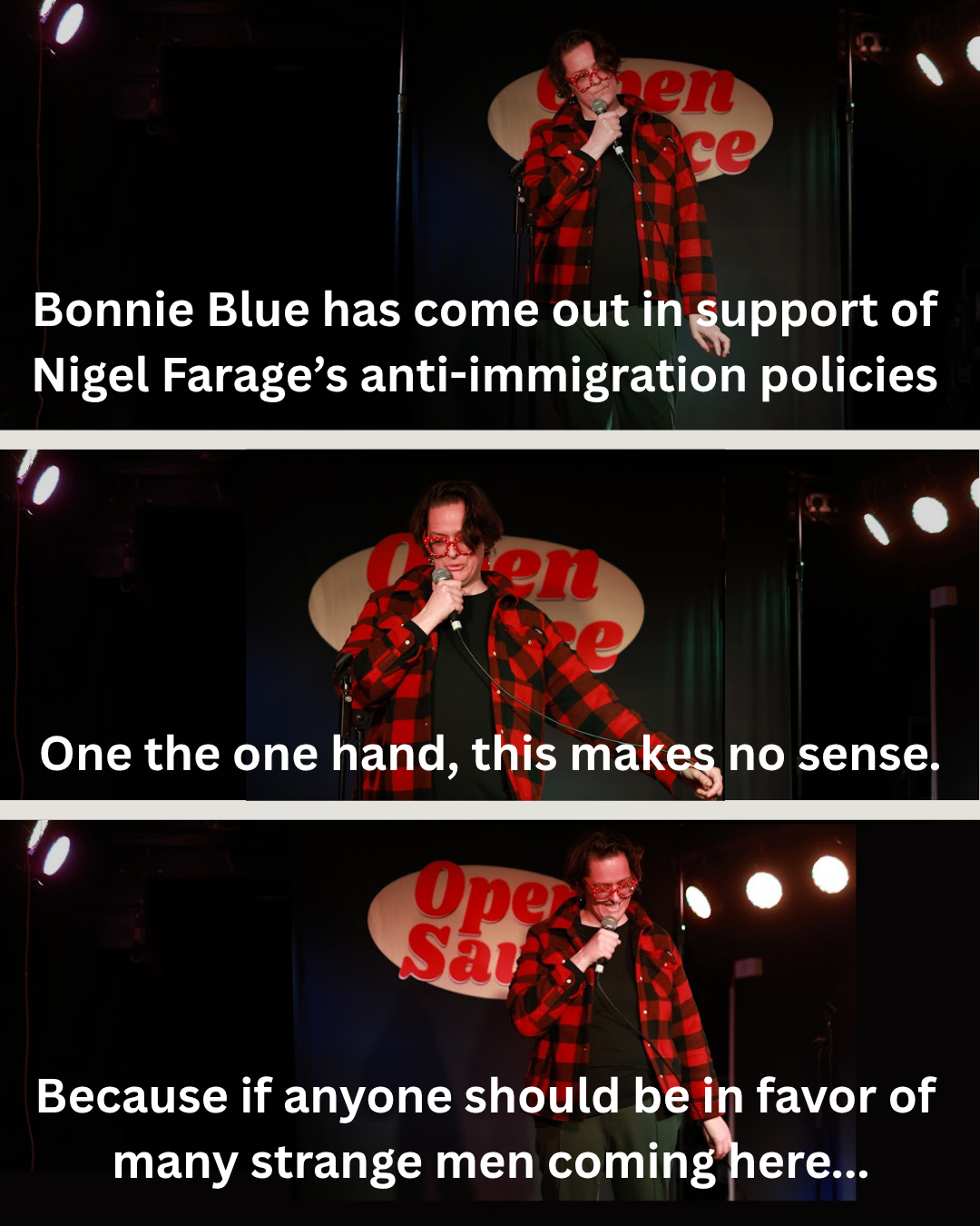Text joke with photos of comedian sonya mathews wearing a buffalo plaid jacket and red glasses. The joke is about Bonnie Blue supporting right wing policies because of immigration.