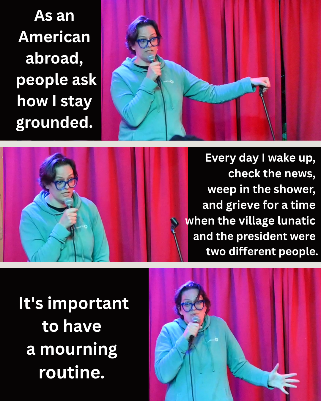 Text joke with photos of comedian sonya mathews wearing blue glasses and a blue hoodie. The joke is about being an american abroad and staying grounded.